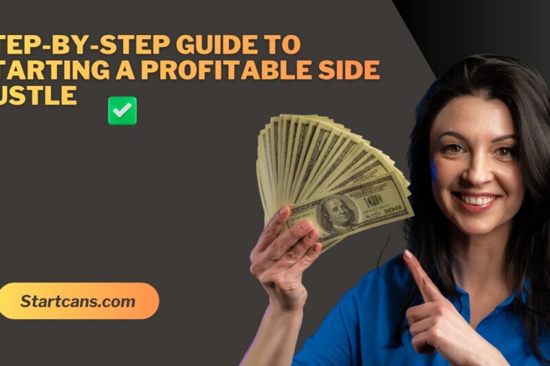 Step-by-Step Guide to Starting a Profitable Side Hustle
